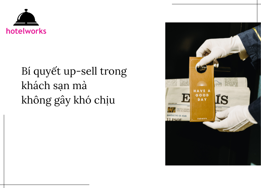 Bí quyết bán thêm trong khách sạn mà không gây khó chịu hotelworks.com.vn