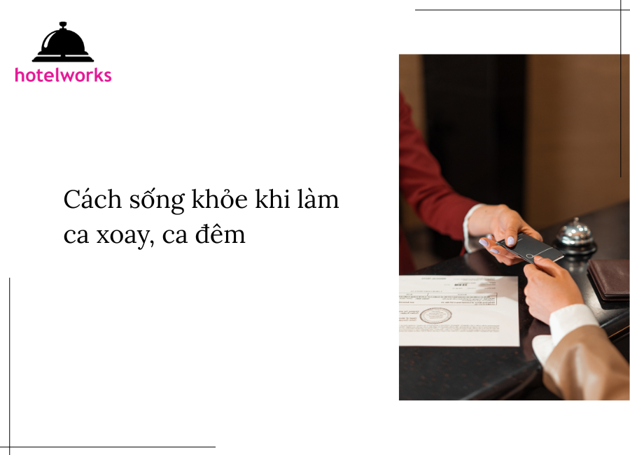 Cách sống khỏe khi làm ca xoay, ca đêm hotelworks.com.vn