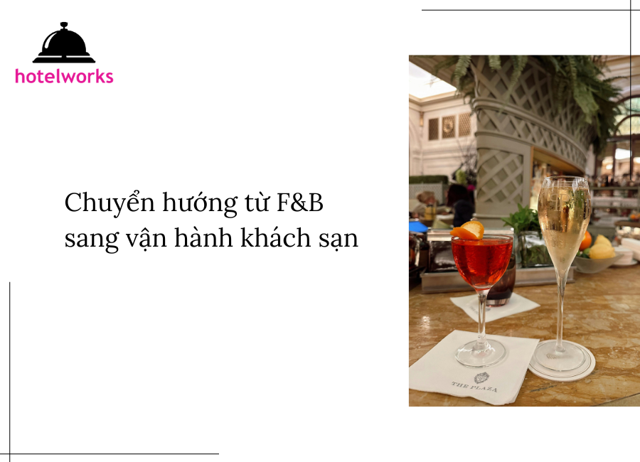 Chuyển hướng từ F&B sang vận hành khách sạn hotelworks.com.vn