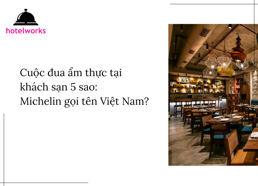 Cuộc đua ẩm thực tại khách sạn 5 sao Michelin gọi tên Việt Nam hotelworks.com.vn