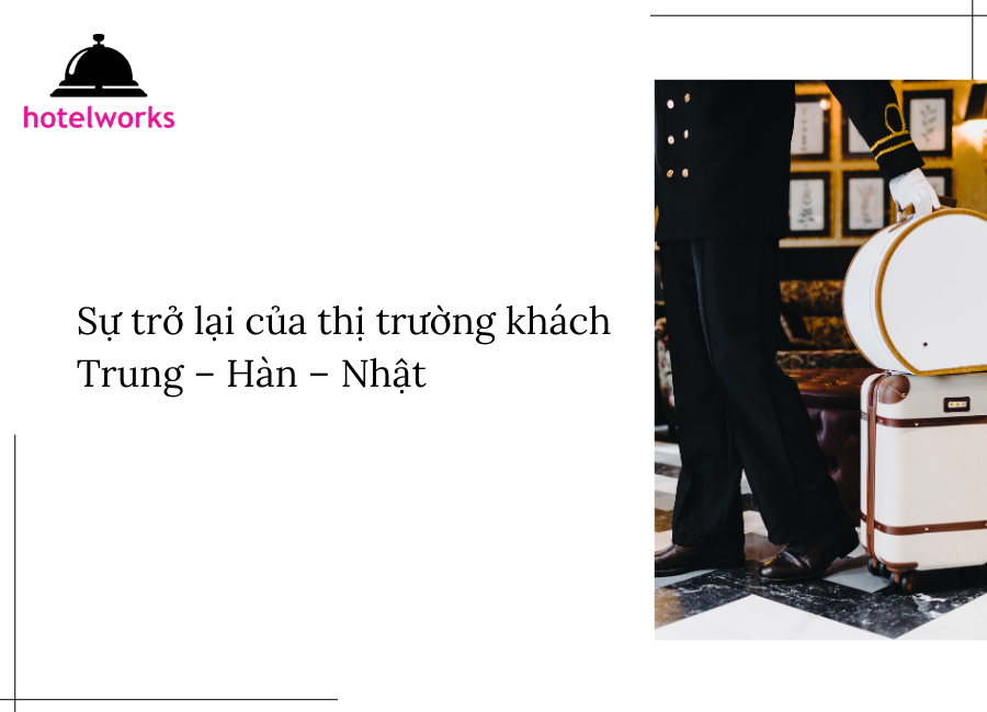 Sự trở lại của thị trường khách Trung – Hàn – Nhật hotelworks.com.vn