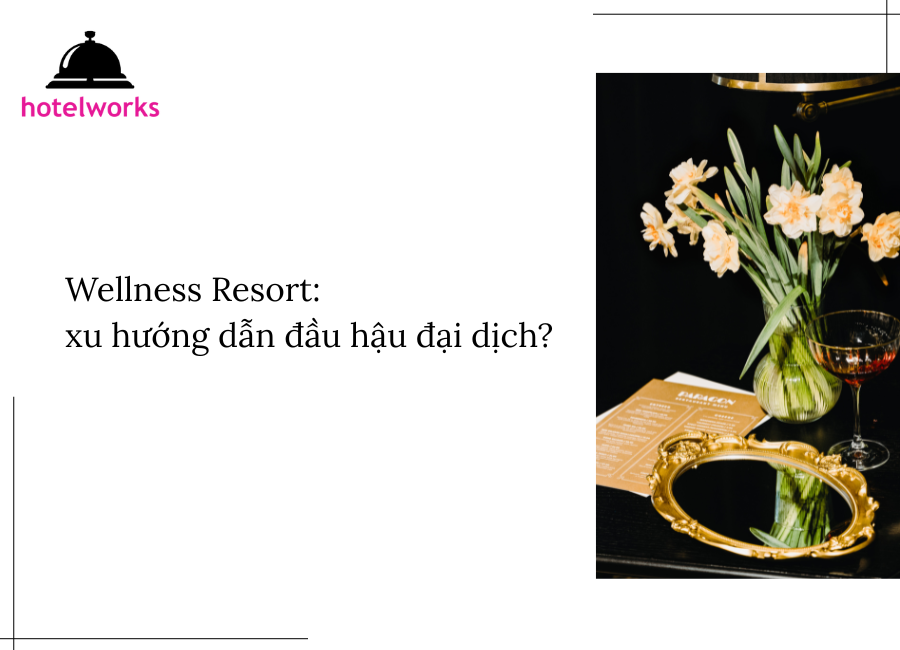 Wellness Resort Tại sao mô hình này trở thành xu hướng dẫn đầu hậu đại dịch hotelworks.com.vn