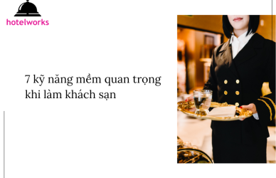 7 kỹ năng mềm quan trọng khi làm khách sạn hotelworks.com.vn