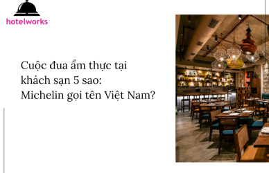 Cuộc đua ẩm thực tại khách sạn 5 sao Michelin gọi tên Việt Nam hotelworks.com.vn