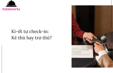 Ki-ốt tự check-in Kẻ thù hay trợ thủ hotelworks.com.vn