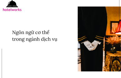 Ngôn ngữ cơ thể trong ngành dịch vụ hotelworks.com.vn
