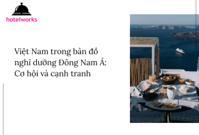 Việt Nam trong bản đồ nghỉ dưỡng Đông Nam Á Cơ hội và cạnh tranh hotelworks.com.vn (1)